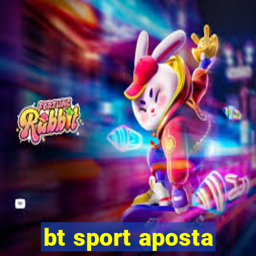 bt sport aposta